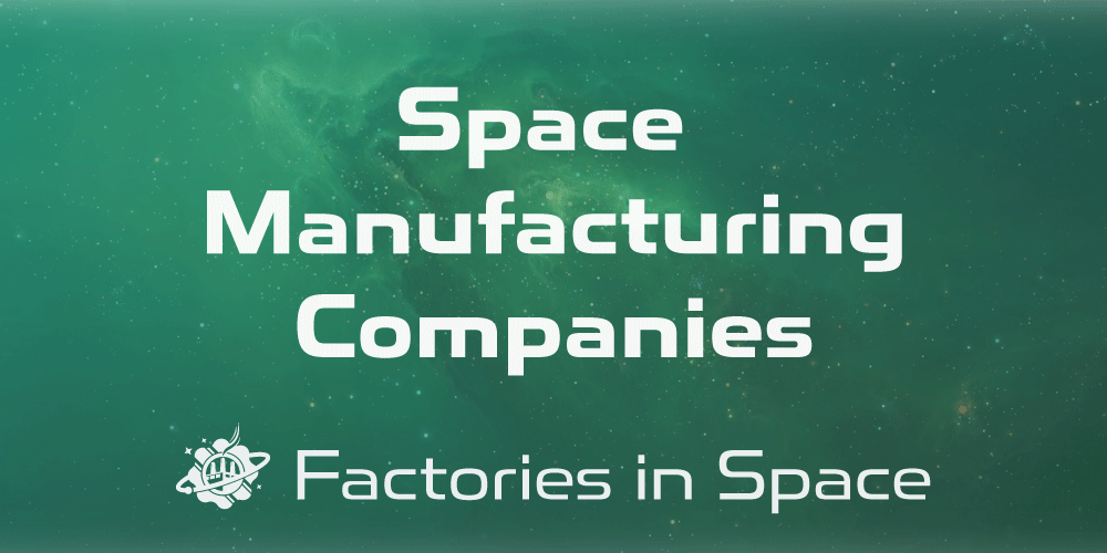 Space Manufacturing Companies Factories in Space