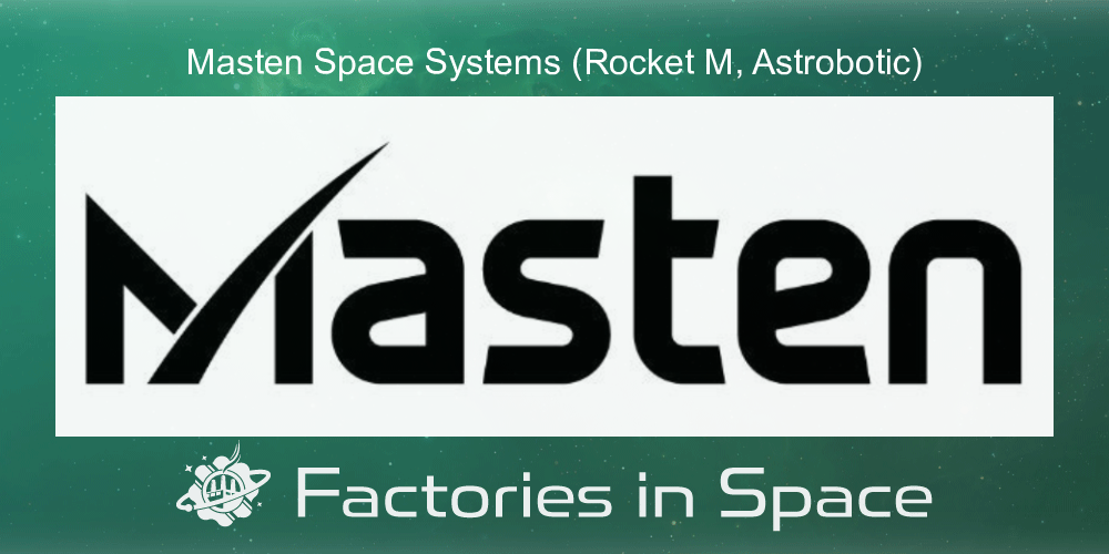 Masten Space Systems (Rocket M, Astrobotic) Factories in Space