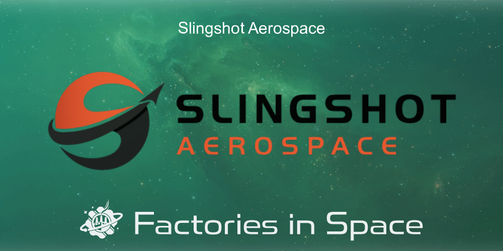 Slingshot Aerospace Factories in Space