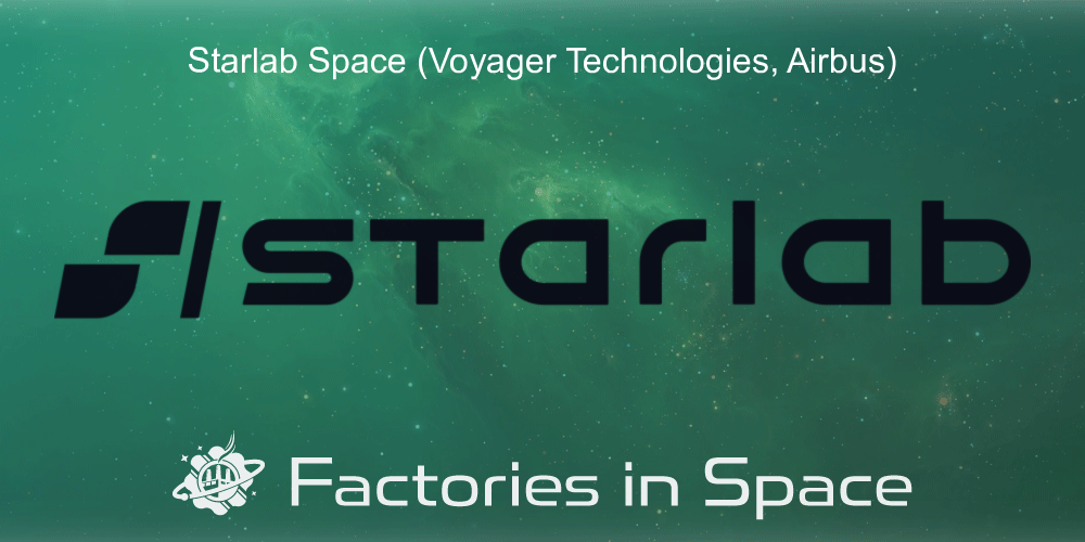 Starlab (Voyager Space, Airbus) Factories in Space